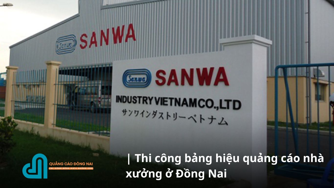 Thi công bảng hiệu quảng cáo nhà xưởng ở Đồng Nai 2025